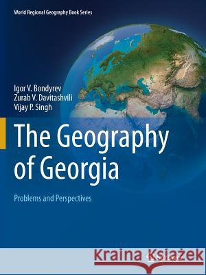 The Geography of Georgia: Problems and Perspectives Bondyrev, Igor V. 9783319356457 Springer