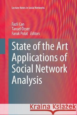 State of the Art Applications of Social Network Analysis Fazli Can Tansel Ozyer Faruk Polat 9783319356495
