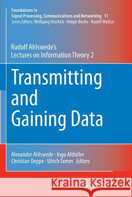 Transmitting and Gaining Data: Rudolf Ahlswede's Lectures on Information Theory 2 Ahlswede, Rudolf 9783319356563 Springer