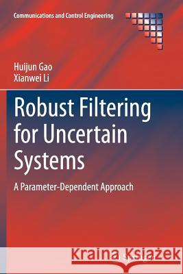 Robust Filtering for Uncertain Systems: A Parameter-Dependent Approach Gao, Huijun 9783319356747