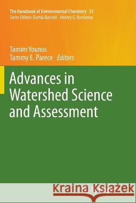 Advances in Watershed Science and Assessment Tamim Younos Tammy E. Parece 9783319356778 Springer