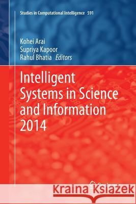 Intelligent Systems in Science and Information 2014 Kohei Arai Supriya Kapoor Rahul Bhatia 9783319356785 Springer