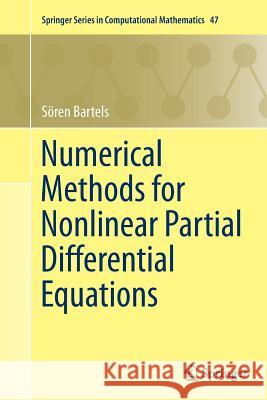 Numerical Methods for Nonlinear Partial Differential Equations Soren Bartels 9783319356808 Springer
