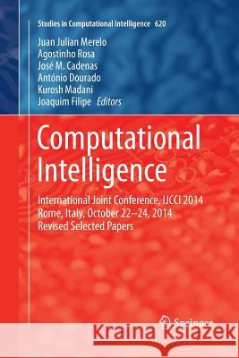 Computational Intelligence: International Joint Conference, Ijcci 2014 Rome, Italy, October 22-24, 2014 Revised Selected Papers Merelo, Juan Julian 9783319356877