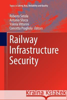Railway Infrastructure Security Roberto Setola Antonio Sforza Valeria Vittorini 9783319356938