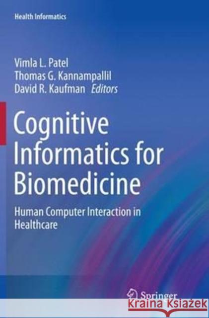 Cognitive Informatics for Biomedicine: Human Computer Interaction in Healthcare Patel, Vimla L. 9783319356976