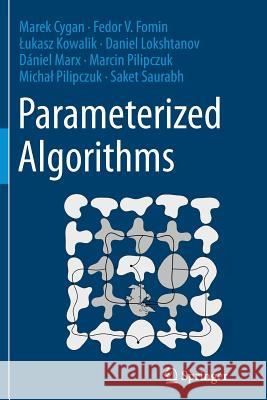 Parameterized Algorithms Marek Cygan Fedor V. Fomin Ukasz Kowalik 9783319357027