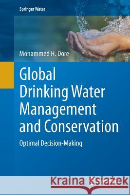 Global Drinking Water Management and Conservation: Optimal Decision-Making Dore, Mohammed H. 9783319357089 Springer