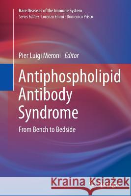 Antiphospholipid Antibody Syndrome: From Bench to Bedside Meroni, Pier Luigi 9783319357102 Springer