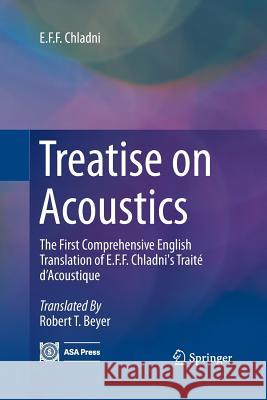 Treatise on Acoustics: The First Comprehensive English Translation of E.F.F. Chladni's Traité d'Acoustique Chladni, E. F. F. 9783319357133 Springer