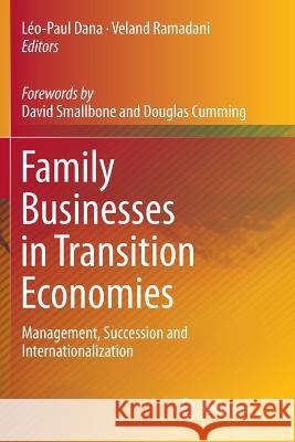Family Businesses in Transition Economies: Management, Succession and Internationalization Dana, Léo-Paul 9783319357171