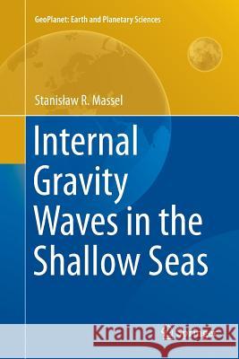 Internal Gravity Waves in the Shallow Seas Stanis Aw R. Massel 9783319357508