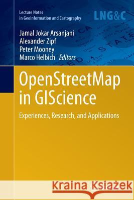 Openstreetmap in Giscience: Experiences, Research, and Applications Jokar Arsanjani, Jamal 9783319357515 Springer