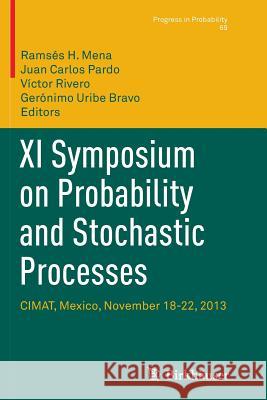 XI Symposium on Probability and Stochastic Processes: Cimat, Mexico, November 18-22, 2013 Mena, Ramsés H. 9783319357584