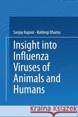 Insight Into Influenza Viruses of Animals and Humans Kapoor, Sanjay 9783319357614 Springer