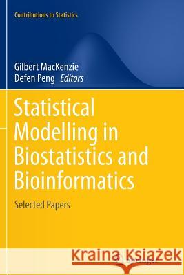 Statistical Modelling in Biostatistics and Bioinformatics: Selected Papers MacKenzie, Gilbert 9783319357645 Springer