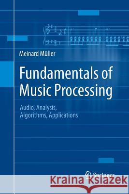 Fundamentals of Music Processing: Audio, Analysis, Algorithms, Applications Müller, Meinard 9783319357652