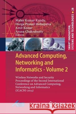 Advanced Computing, Networking and Informatics- Volume 2: Wireless Networks and Security Proceedings of the Second International Conference on Advance Kumar Kundu, Malay 9783319357744