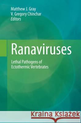 Ranaviruses: Lethal Pathogens of Ectothermic Vertebrates Gray, Matthew J. 9783319357775 Springer