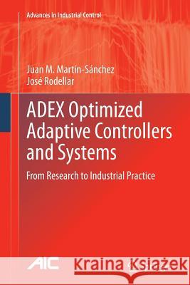 Adex Optimized Adaptive Controllers and Systems: From Research to Industrial Practice Martín-Sánchez, Juan M. 9783319357911 Springer