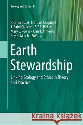 Earth Stewardship: Linking Ecology and Ethics in Theory and Practice Rozzi, Ricardo 9783319358062 Springer