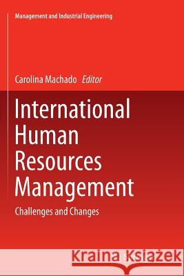 International Human Resources Management: Challenges and Changes Machado, Carolina 9783319358109 Springer