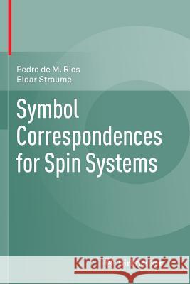 Symbol Correspondences for Spin Systems Pedro D Eldar Straume 9783319358116 Birkhauser