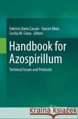 Handbook for Azospirillum: Technical Issues and Protocols Cassán, Fabricio Dario 9783319358147 Springer