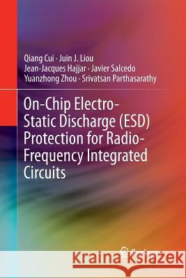 On-Chip Electro-Static Discharge (Esd) Protection for Radio-Frequency Integrated Circuits Cui, Qiang 9783319358246