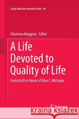 A Life Devoted to Quality of Life: Festschrift in Honor of Alex C. Michalos Maggino, Filomena 9783319358277