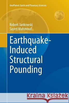 Earthquake-Induced Structural Pounding Robert Jankowski Sayed Mahmoud 9783319358291