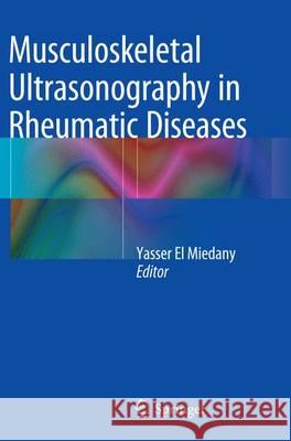 Musculoskeletal Ultrasonography in Rheumatic Diseases Yasser E 9783319358321 Springer