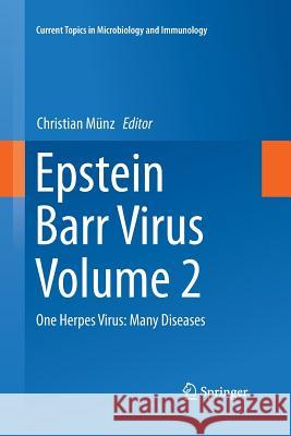 Epstein Barr Virus, Volume 2: One Herpes Virus: Many Diseases Münz, Christian 9783319358345 Springer