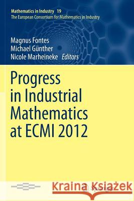 Progress in Industrial Mathematics at Ecmi 2012 Fontes, Magnus 9783319358468 Springer