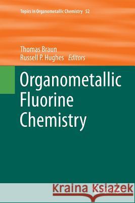 Organometallic Fluorine Chemistry Thomas Braun Russell P. Hughes 9783319358727 Springer