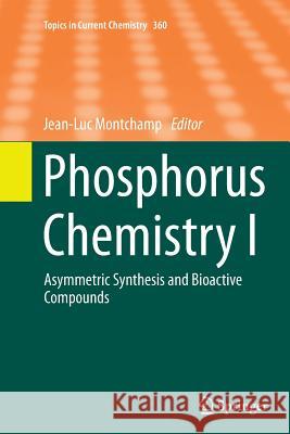 Phosphorus Chemistry I: Asymmetric Synthesis and Bioactive Compounds Montchamp, Jean-Luc 9783319358741 Springer