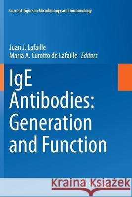 IGE Antibodies: Generation and Function Lafaille, Juan J. 9783319358888 Springer