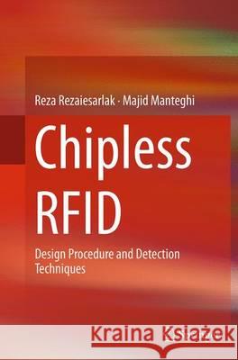 Chipless Rfid: Design Procedure and Detection Techniques Rezaiesarlak, Reza 9783319358994 Springer