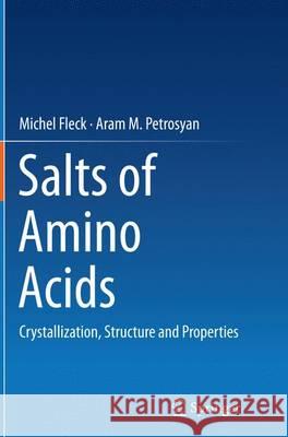 Salts of Amino Acids: Crystallization, Structure and Properties Fleck, Michel 9783319359069 Springer