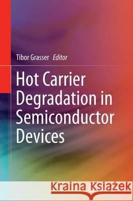 Hot Carrier Degradation in Semiconductor Devices Tibor Grasser 9783319359120 Springer