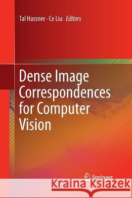 Dense Image Correspondences for Computer Vision Tal Hassner Ce Liu 9783319359144