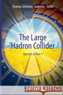 The Large Hadron Collider: Harvest of Run 1 Schörner-Sadenius, Thomas 9783319359243 Springer