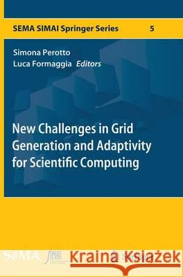 New Challenges in Grid Generation and Adaptivity for Scientific Computing Simona Perotto Luca Formaggia 9783319359267 Springer