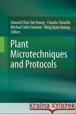 Plant Microtechniques and Protocols Edward Chee Tak Yeung Claudio Stasolla Michael John Sumner 9783319359359