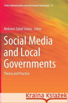 Social Media and Local Governments: Theory and Practice Sobaci, Mehmet Zahid 9783319359465 Springer