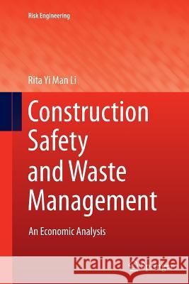 Construction Safety and Waste Management: An Economic Analysis Li, Rita Yi Man 9783319359496 Springer