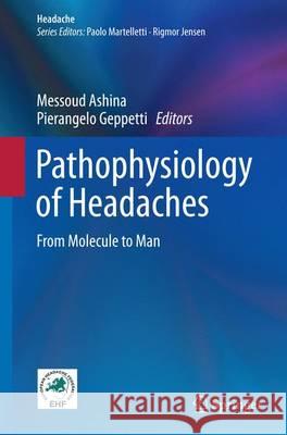 Pathophysiology of Headaches: From Molecule to Man Ashina, Messoud 9783319359595 Springer