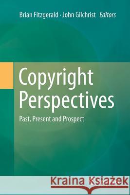 Copyright Perspectives: Past, Present and Prospect Fitzgerald, Brian 9783319359779 Springer