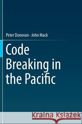 Code Breaking in the Pacific Peter Donovan John Mack 9783319359823 Springer