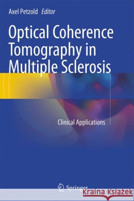 Optical Coherence Tomography in Multiple Sclerosis: Clinical Applications Petzold, Axel 9783319359861 Springer